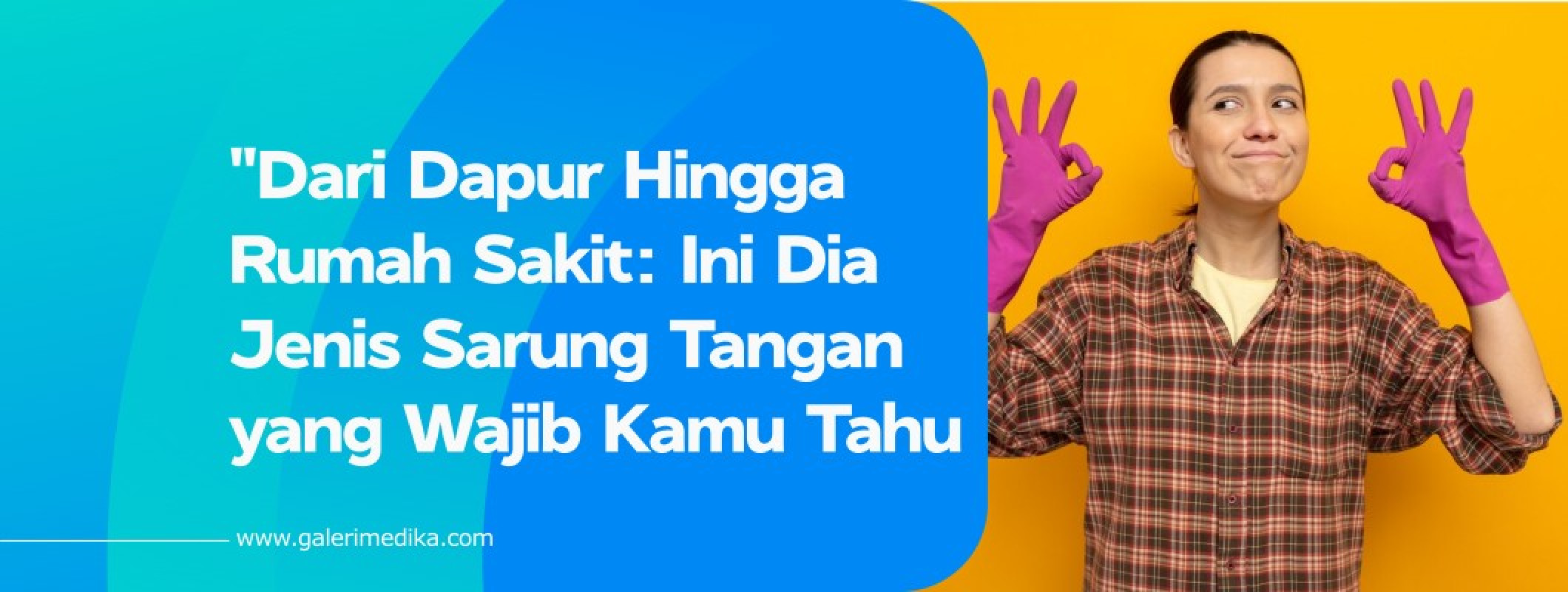 Dari Dapur Hingga Rumah Sakit Ini Dia Jenis Jenis Sarung Tangan Yang