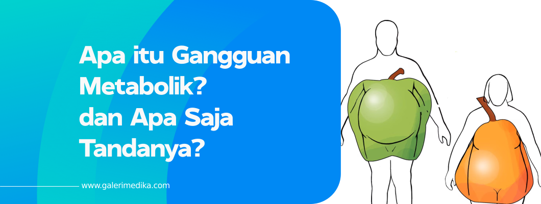 Apa itu Gangguan Metabolik? dan Apa Saja Tandanya?