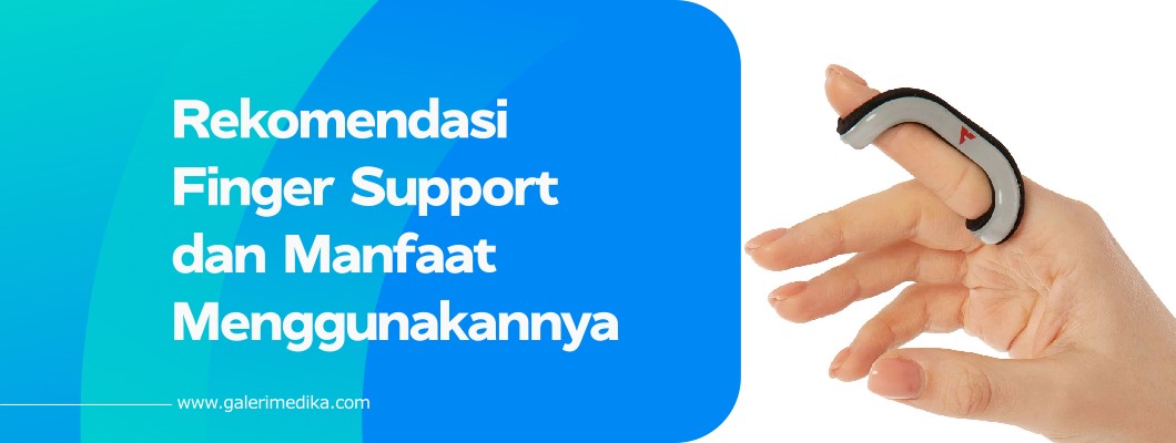 Rekomendasi Finger Support dan Manfaat Menggunakannya