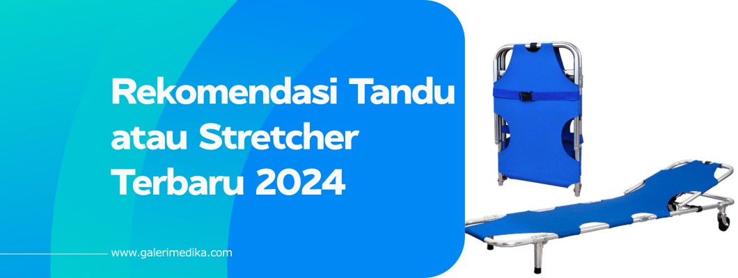 Rekomendasi Tandu atau Stretcher Terbaru 2024