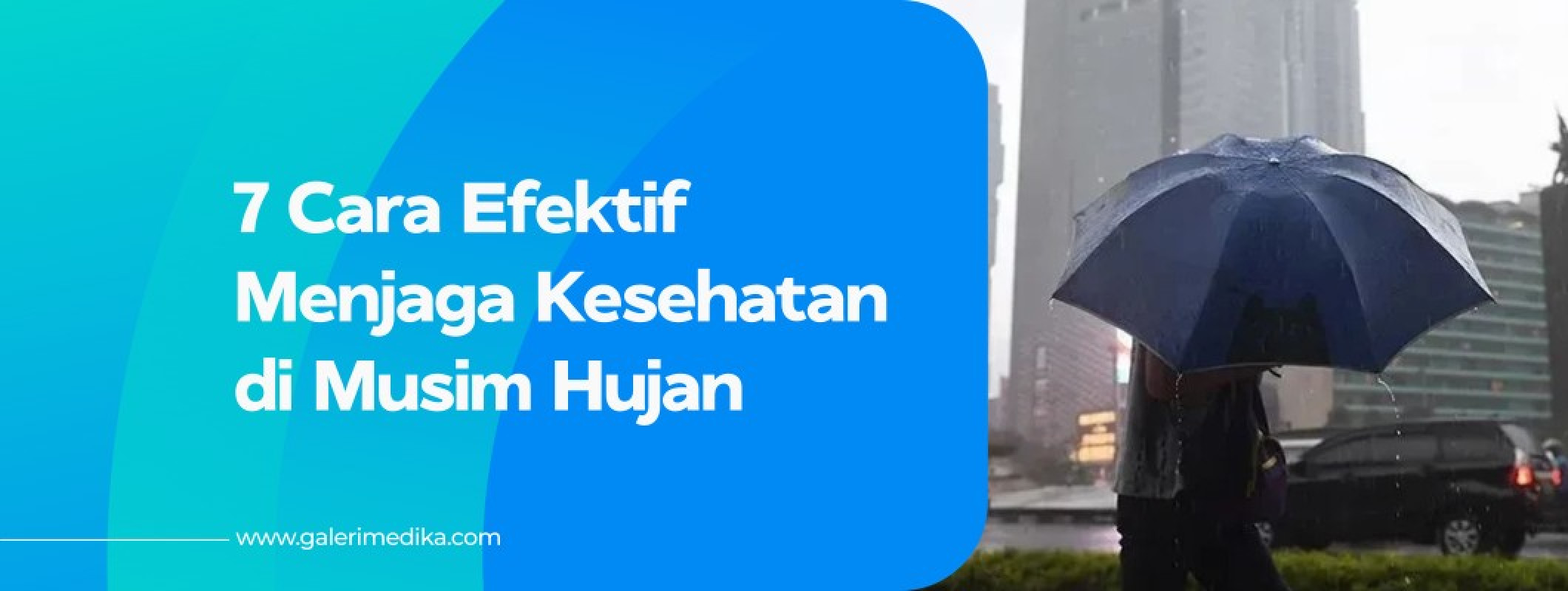 Cara Efektif Menjaga Kesehatan Di Musim Hujan Galeri Medika