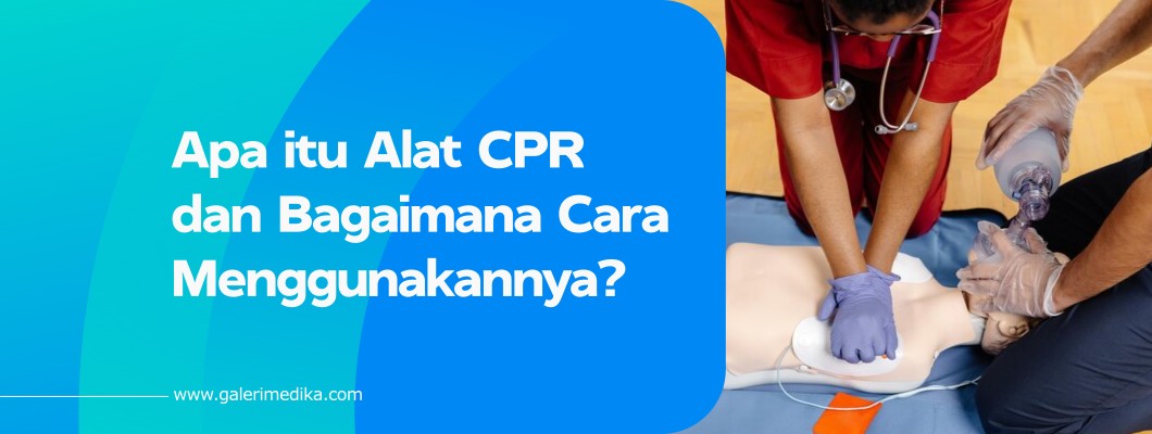 Apa itu Alat CPR dan Bagaimana Cara Menggunakannya?