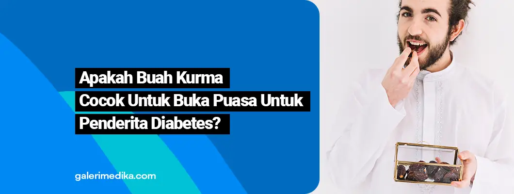 Penderita Diabetes, Bolehkah Berbuka dengan Kurma? Ini Penjelasannya