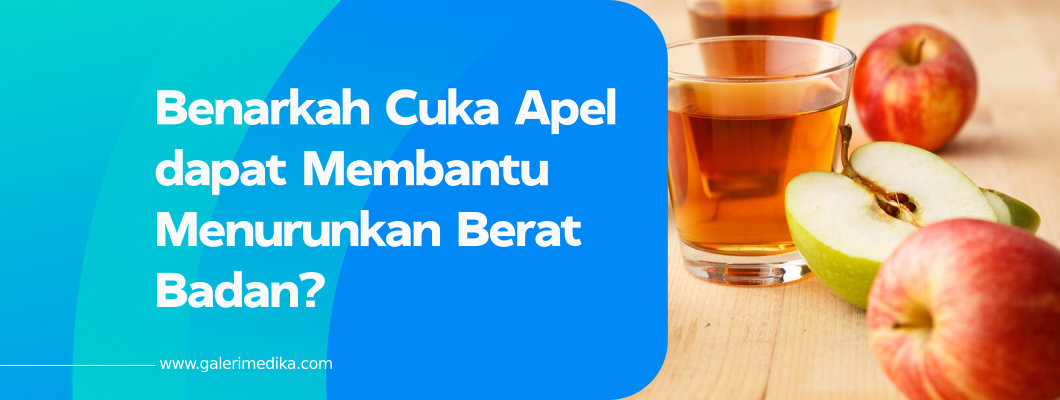 Benarkah Cuka Apel dapat Membantu Menurunkan Berat Badan?