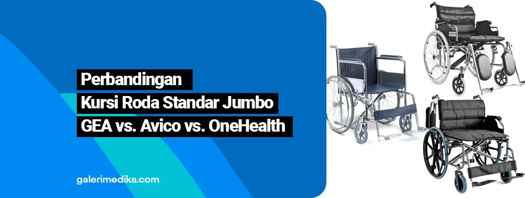 Perbandingan Kursi Roda Jumbo GEA vs. AVICO vs. OneHealth