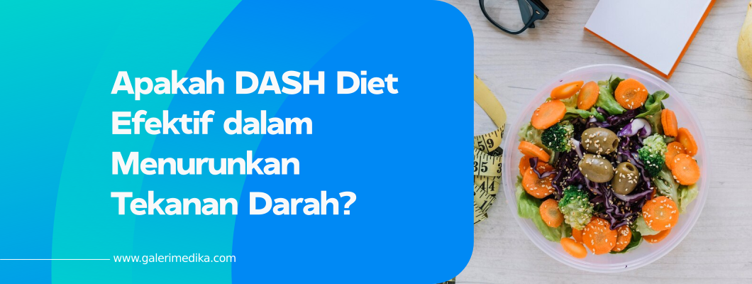 Apakah DASH Diet Efektif dalam Menurunkan Tekanan Darah?