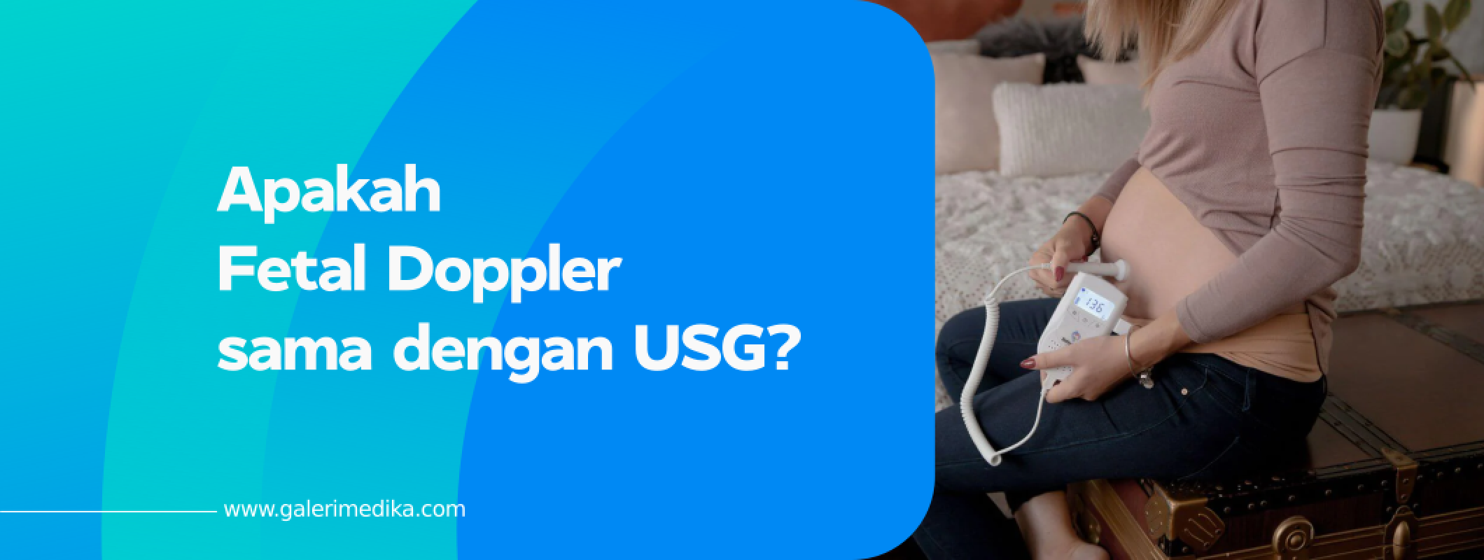 Apakah Fetal Doppler sama dengan USG? | Galeri Medika