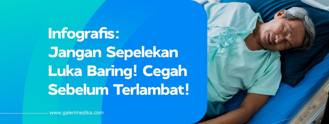 Jangan Sepelekan Luka Baring! Cegah Sebelum Terlambat!