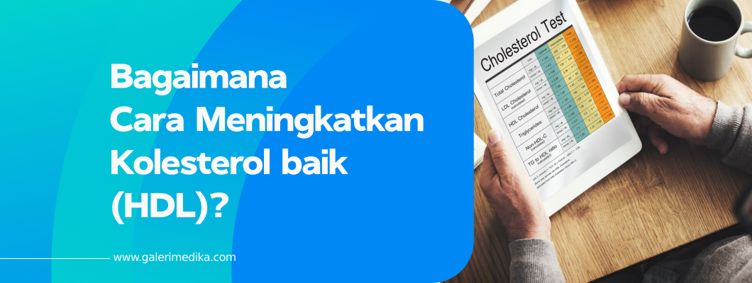 Bagaimana Cara Meningkatkan Kolesterol baik (HDL)?