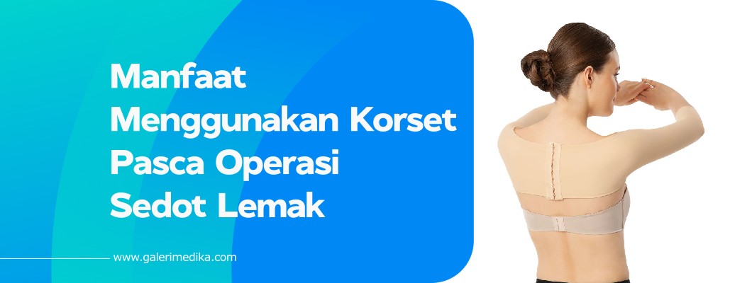 Manfaat Menggunakan Korset Pasca Operasi Sedot Lemak