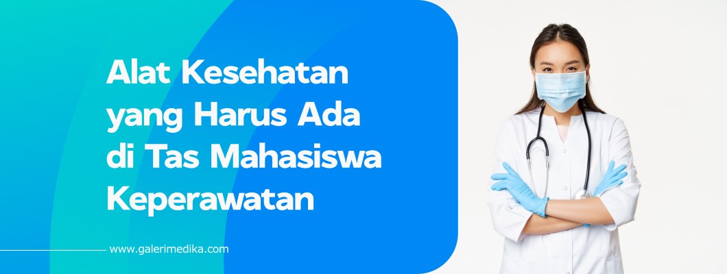 Alat Kesehatan yang Harus Ada di Tas Mahasiswa Keperawatan