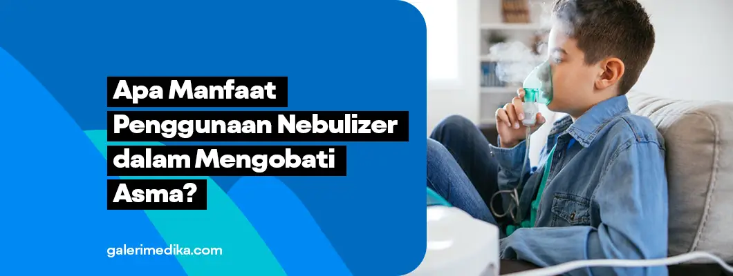 Manfaat Penggunaan Nebulizer dalam Mengobati Asma