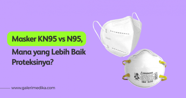 Masker KN95 Vs N95 Mana Yang Lebih Baik Proteksinya Galeri Medika