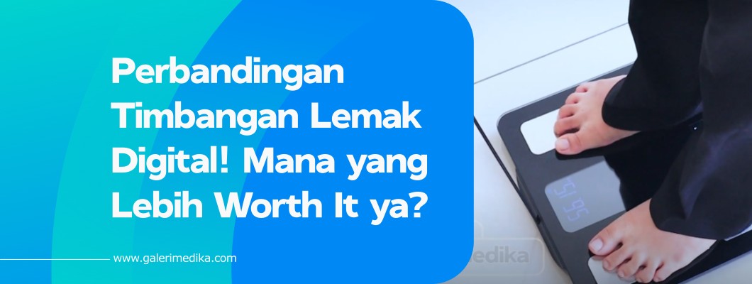 Perbandingan Timbangan Lemak Digital! Mana yang Lebih Worth It ya?