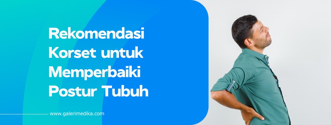 Rekomendasi Korset untuk Memperbaiki Postur Tubuh