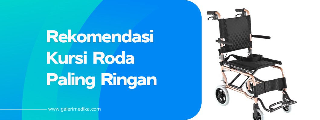 Rekomendasi Kursi Roda Paling Ringan