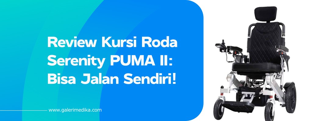 Review Kursi Roda Serenity PUMA II: Bisa Jalan Sendiri!