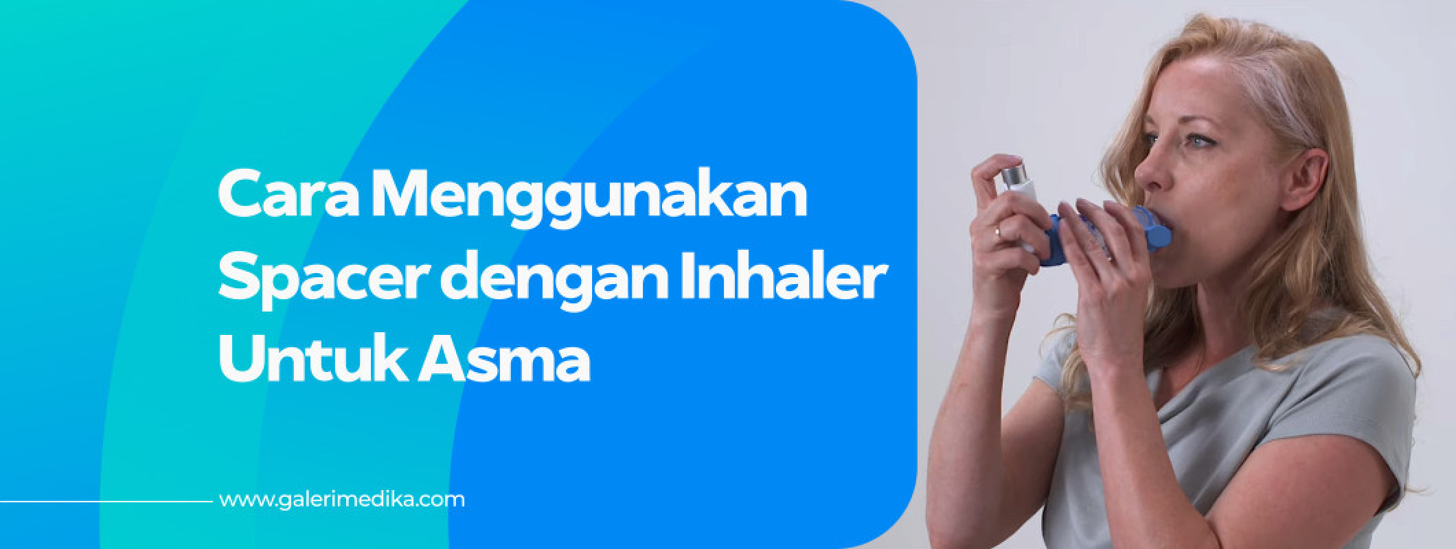 Cara Menggunakan Spacer Inhaler Untuk Asma | Galeri Medika