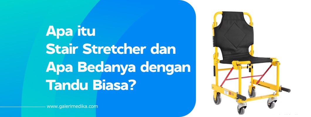 Apa itu Stair Stretcher dan Apa Bedanya dengan Tandu Biasa?