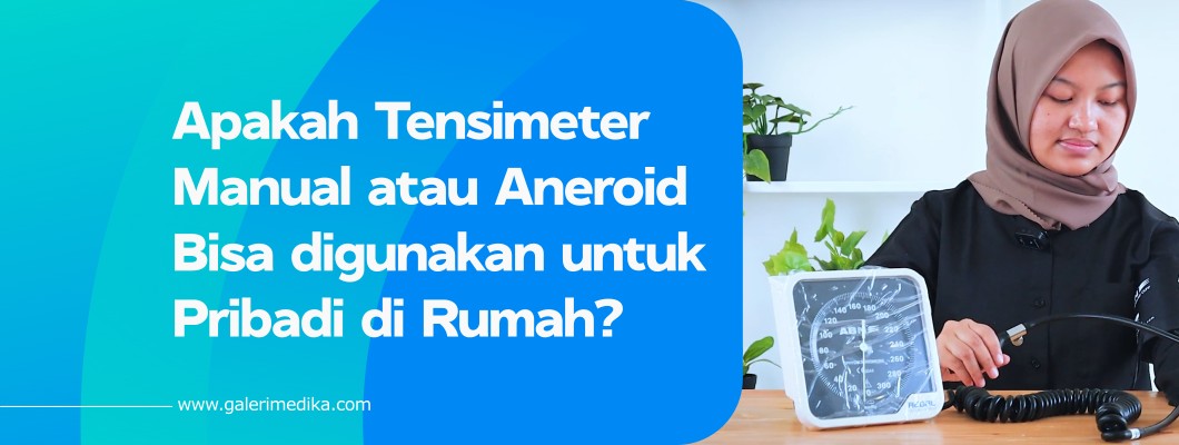 Apakah Tensimeter Manual atau Aneroid Bisa digunakan untuk Pribadi di Rumah?