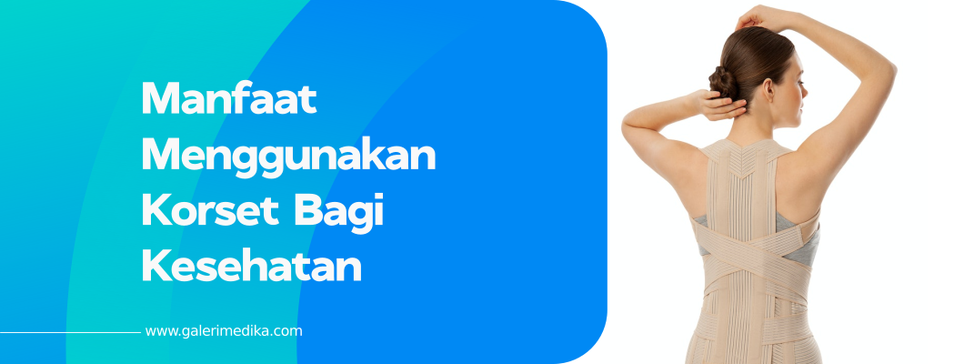 Manfaat Menggunakan Korset Bagi Kesehatan