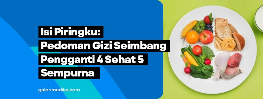 Isi Piringku: Pedoman Gizi Seimbang Pengganti 4 Sehat 5 Sempurna